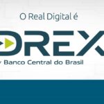 Real digital em breve? Banco Central tem nova fase de testes do Drex